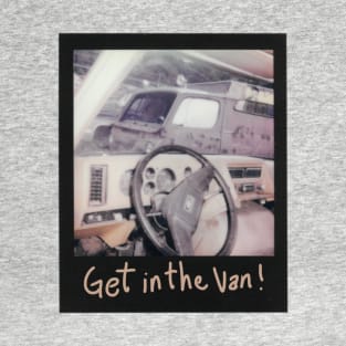 Get in the Van! T-Shirt